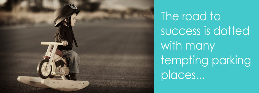 The road to success is dotted with many tempting parking places